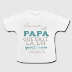 T-shirt "A la maison c'est papa qui fait la loi quand maman n'est pas là"