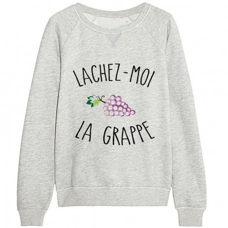 Sweatshirt "Lachez-moi la grappe"