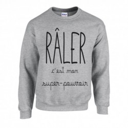 Sweatshirt " Râler c'est mon super-pouvoir"