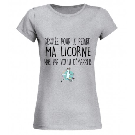 T-shirt "Désolée pour le retard ma licorne n'a pas voulu démarrer"