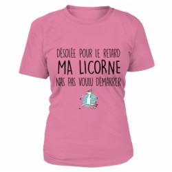 T-shirt "Désolée pour le retard ma licorne n'a pas voulu démarrer"