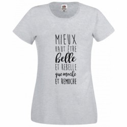 T-shirt "Mieux vaut être belle et rebelle que moche et remoche"