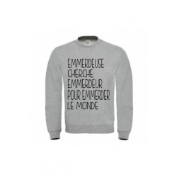 Sweatshirt "Emmerdeuse cherche emmerdeur pour emmerder le monde"