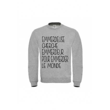 Sweatshirt "Emmerdeuse cherche emmerdeur pour emmerder le monde"