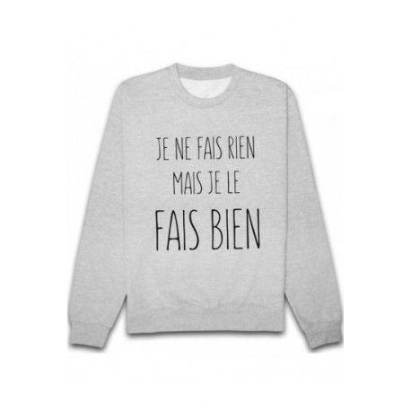 Sweatshirt "Je ne fais rien mais je le fais bien"