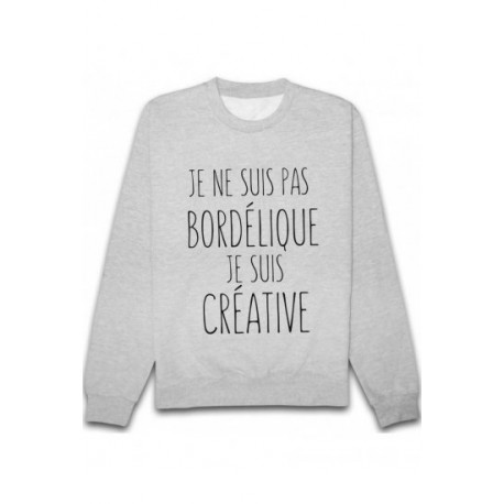 Sweatshirt "Je ne suis pas bordélique je suis créative"