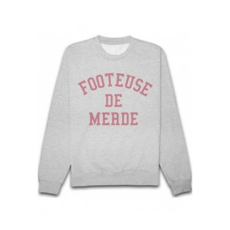 Sweatshirt "Footeuse de merde"