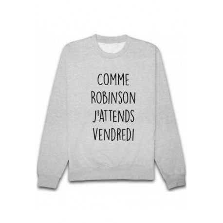 Sweatshirt "Comme Robinson j'attends Vendredi"