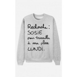 Sweatshirt "Recherche sosie pour travailler à ma place lundi"