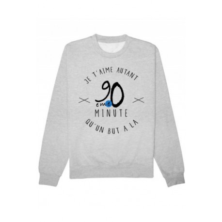 Sweatshirt "Je t'aime autant qu'un but à la 90ème minute"