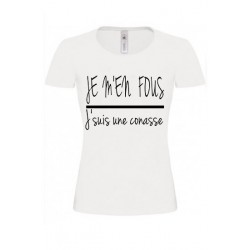 T-shirt "Je m'en fous J'suis une conasse"
