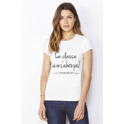 T-shirt "La classe ça ne s'achète pas"