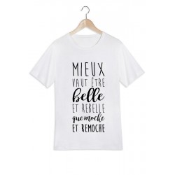 T-shirt "Mieux vaut être belle et rebelle que moche et remoche"