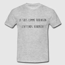 T-shirt "Je suis comme Robinson j'attends Vendredi"