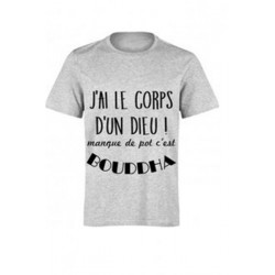 T-shirt "J'ai le corps d'un Dieu manque de pot c'est Bouddha"